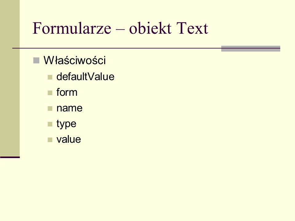 Formularze – obiekt Text Właściwości defaultValue form name type value