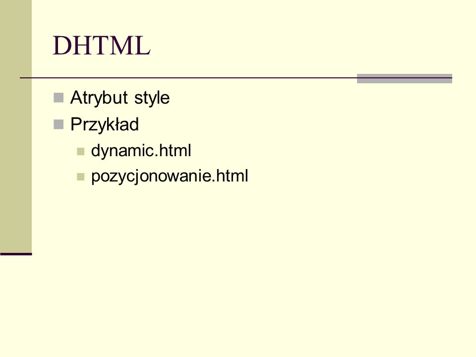 DHTML Atrybut style Przykład dynamic.html pozycjonowanie.html