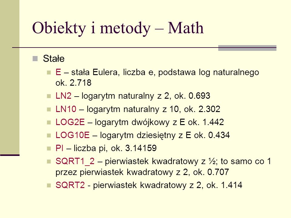 Obiekty i metody – Math Stałe E – stała Eulera, liczba e, podstawa log naturalnego ok.