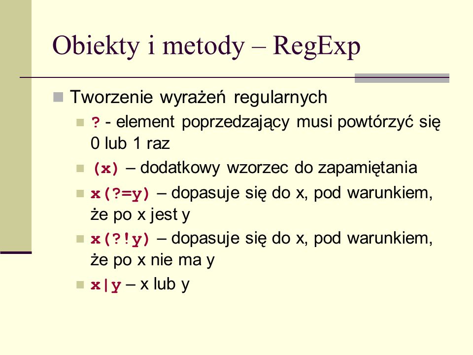 Obiekty i metody – RegExp Tworzenie wyrażeń regularnych .