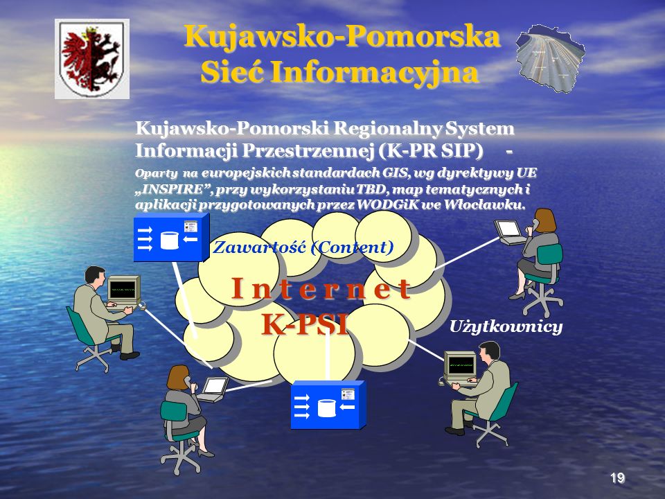 19 Kujawsko-Pomorski Regionalny System Informacji Przestrzennej (K-PR SIP) - Oparty na europejskich standardach GIS, wg dyrektywy UE INSPIRE, przy wykorzystaniu TBD, map tematycznych i aplikacji przygotowanych przez WODGiK we Włocławku.