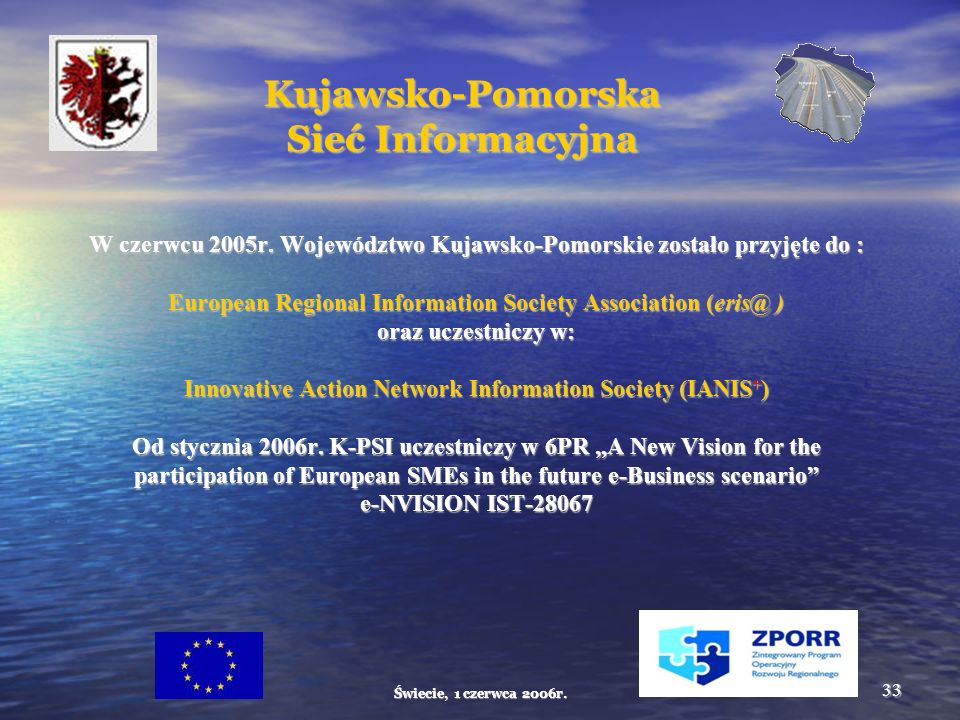 Świecie, 1 czerwca 2006r. 33 Kujawsko-Pomorska Sieć Informacyjna W czerwcu 2005r.