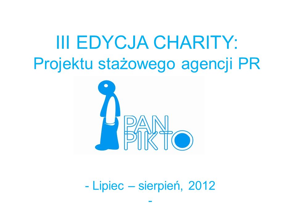 III EDYCJA CHARITY: Projektu stażowego agencji PR - Lipiec – sierpień,