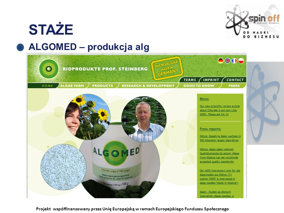 Projekt współfinansowany przez Unię Europejską w ramach Europejskiego Funduszu Społecznego STAŻE ALGOMED – produkcja alg