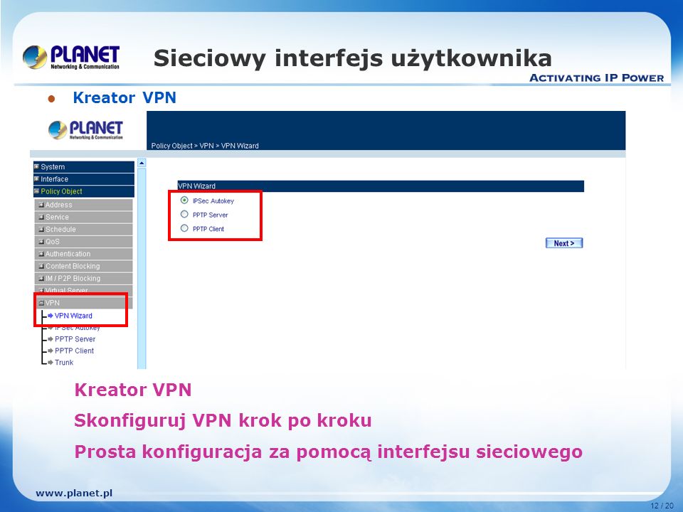 12 / 20 Sieciowy interfejs użytkownika Kreator VPN Skonfiguruj VPN krok po kroku Prosta konfiguracja za pomocą interfejsu sieciowego