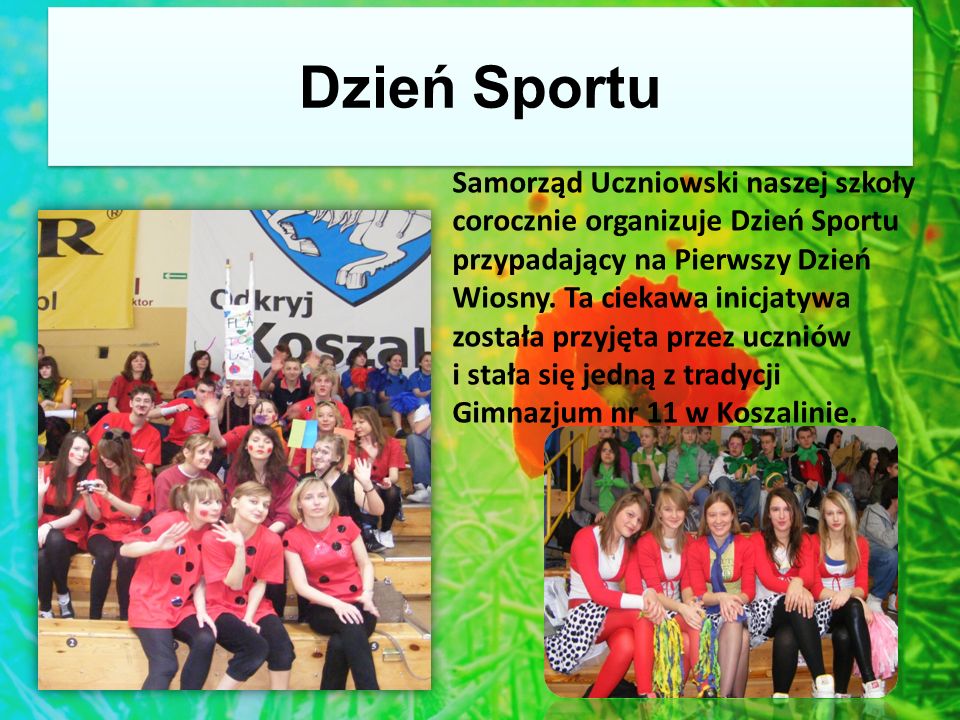 Dzień Sportu Samorząd Uczniowski naszej szkoły corocznie organizuje Dzień Sportu przypadający na Pierwszy Dzień Wiosny.