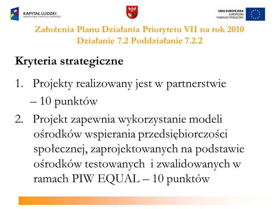 Założenia Planu Działania Priorytetu VII na rok 2010 Działanie 7.2 Poddziałanie Kryteria strategiczne 1.