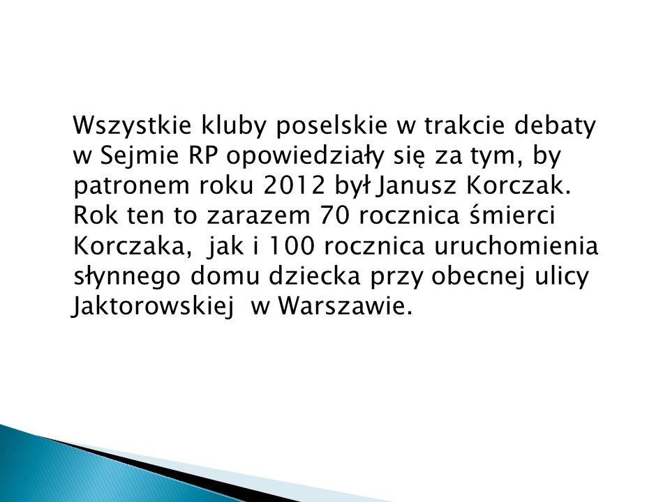 Wszystkie kluby poselskie w trakcie debaty w Sejmie RP opowiedziały się za tym, by patronem roku 2012 był Janusz Korczak.