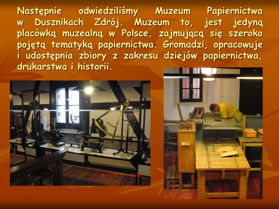 Następnie odwiedziliśmy Muzeum Papiernictwa w Dusznikach Zdrój.