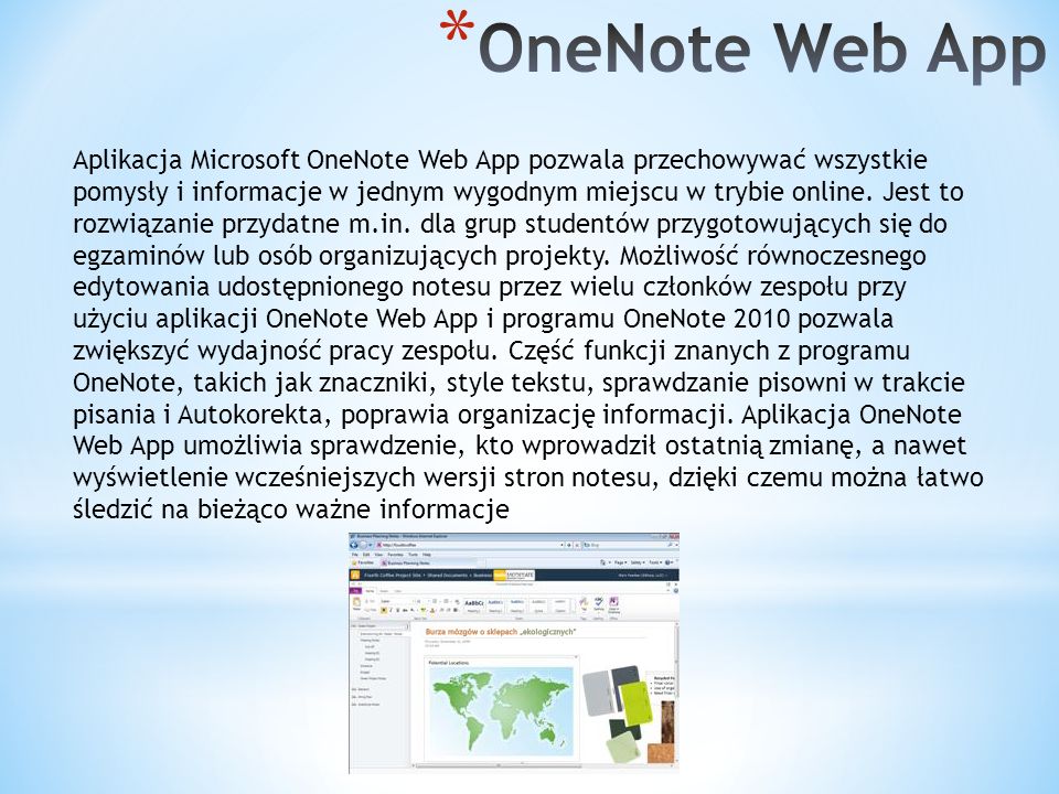 Aplikacja Microsoft OneNote Web App pozwala przechowywać wszystkie pomysły i informacje w jednym wygodnym miejscu w trybie online.