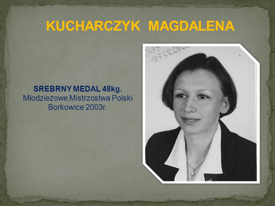 SREBRNY MEDAL 48kg. Młodzieżowe Mistrzostwa Polski Borkowice 2003r.