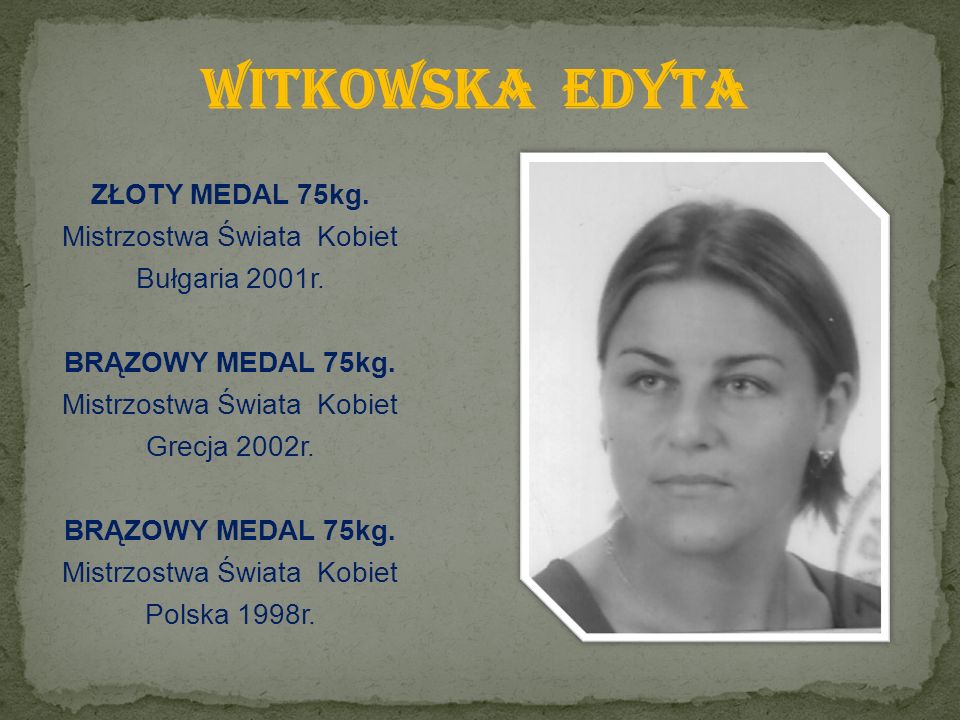 ZŁOTY MEDAL 75kg. Mistrzostwa Świata Kobiet Bułgaria 2001r.
