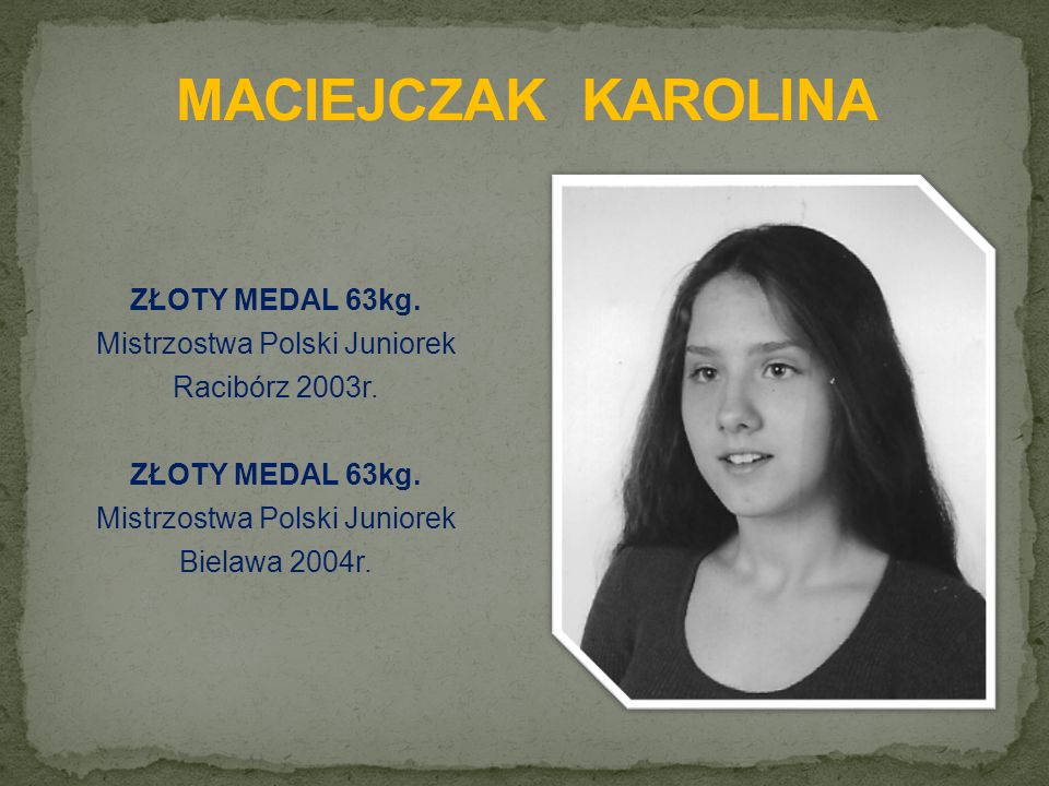 ZŁOTY MEDAL 63kg. Mistrzostwa Polski Juniorek Racibórz 2003r.