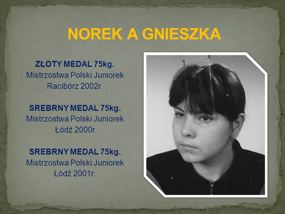 ZŁOTY MEDAL 75kg. Mistrzostwa Polski Juniorek Racibórz 2002r.