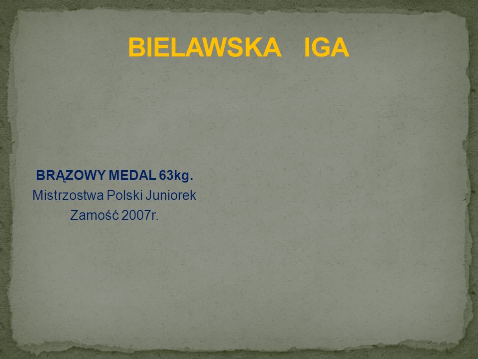 BRĄZOWY MEDAL 63kg. Mistrzostwa Polski Juniorek Zamość 2007r.