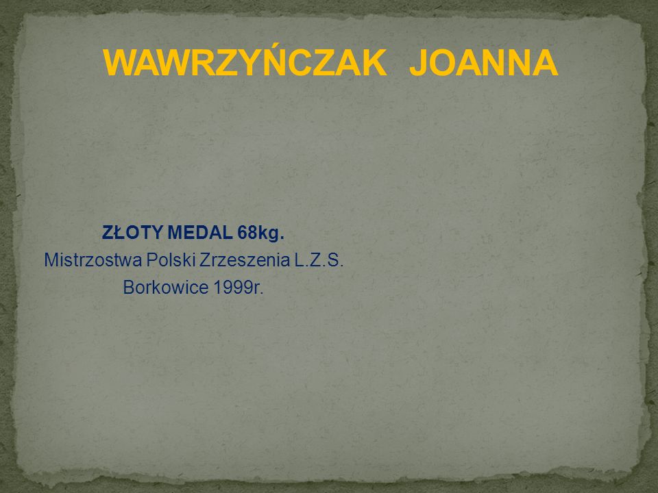 ZŁOTY MEDAL 68kg. Mistrzostwa Polski Zrzeszenia L.Z.S. Borkowice 1999r.