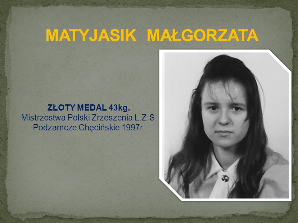 ZŁOTY MEDAL 43kg. Mistrzostwa Polski Zrzeszenia L.Z.S. Podzamcze Chęcińskie 1997r.