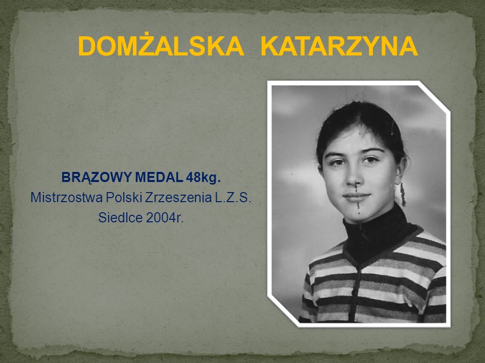 BRĄZOWY MEDAL 48kg. Mistrzostwa Polski Zrzeszenia L.Z.S. Siedlce 2004r.