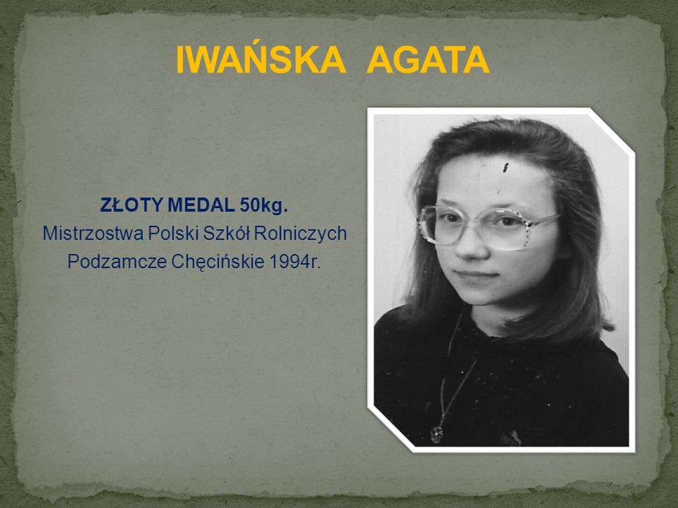 ZŁOTY MEDAL 50kg. Mistrzostwa Polski Szkół Rolniczych Podzamcze Chęcińskie 1994r.