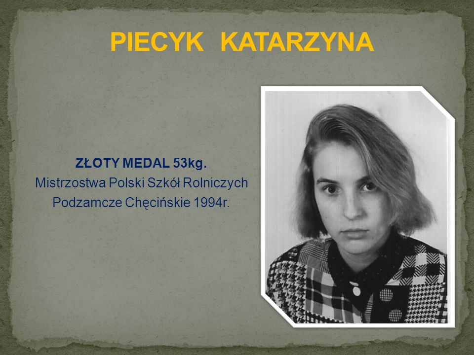 ZŁOTY MEDAL 53kg. Mistrzostwa Polski Szkół Rolniczych Podzamcze Chęcińskie 1994r.