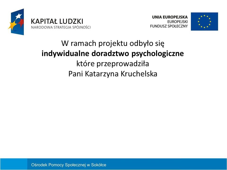 W ramach projektu odbyło się indywidualne doradztwo psychologiczne które przeprowadziła Pani Katarzyna Kruchelska