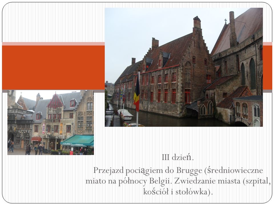 III dzie ń. Przejazd poci ą giem do Brugge ( ś redniowieczne miato na północy Belgii.