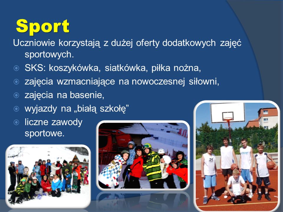 Sport Uczniowie korzystają z dużej oferty dodatkowych zajęć sportowych.