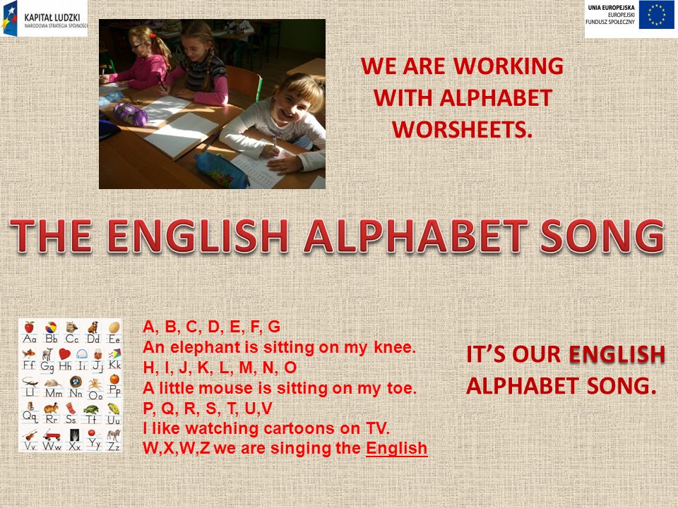 WE ARE WORKING WITH ALPHABET WORSHEETS. A, B, C, D, E, F, G An elephant is sitting on my knee.