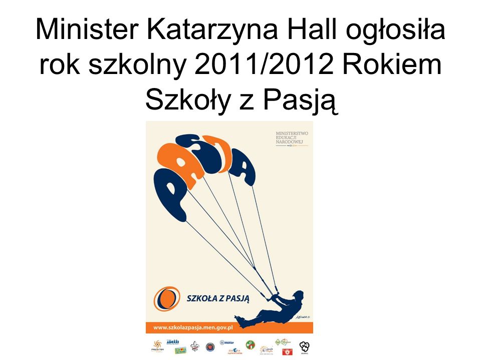 Minister Katarzyna Hall ogłosiła rok szkolny 2011/2012 Rokiem Szkoły z Pasją