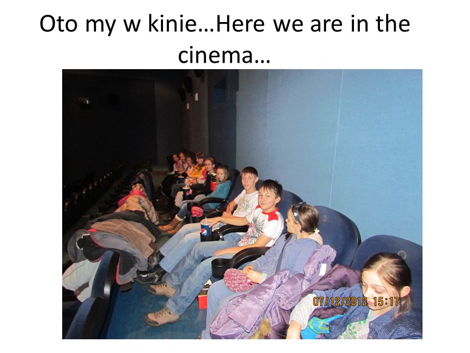 Oto my w kinie…Here we are in the cinema…