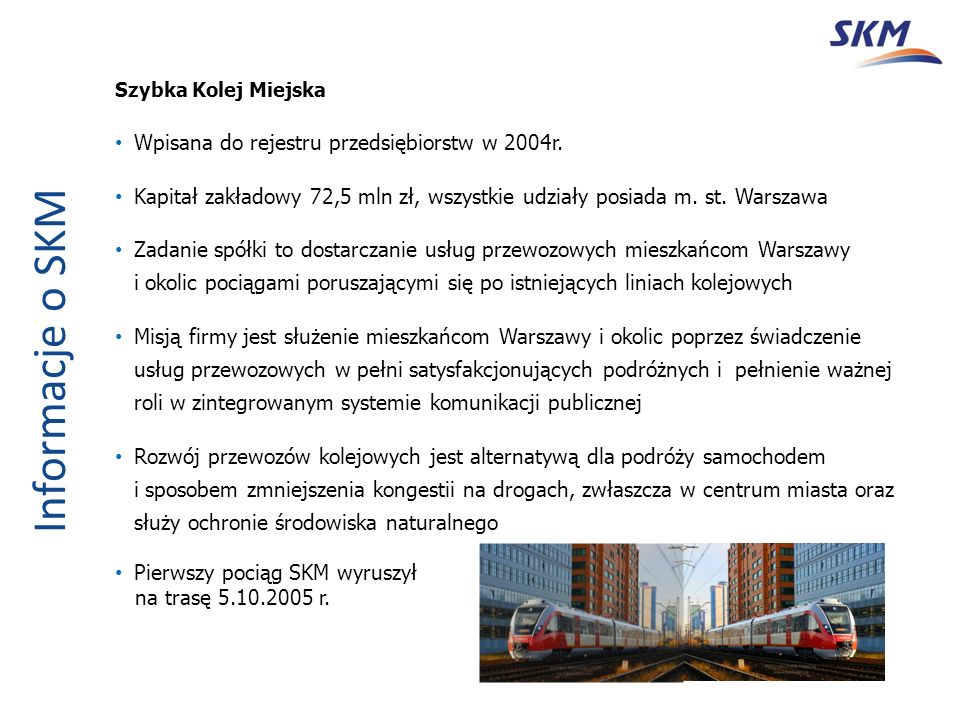 Informacje o SKM Szybka Kolej Miejska Wpisana do rejestru przedsiębiorstw w 2004r.