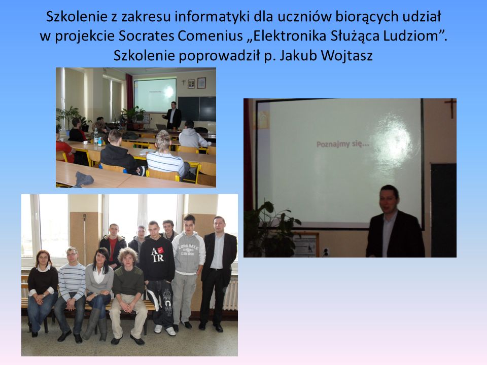 Szkolenie z zakresu informatyki dla uczniów biorących udział w projekcie Socrates Comenius Elektronika Służąca Ludziom.