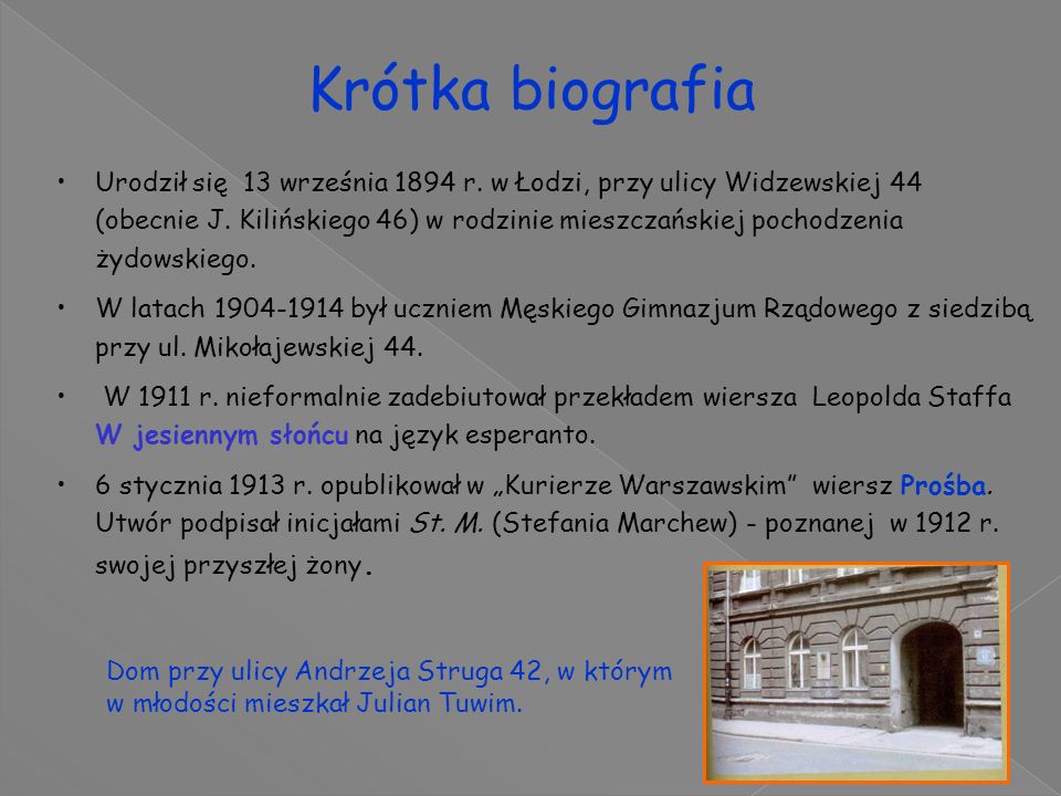 Krótka biografia Urodził się 13 września 1894 r. w Łodzi, przy ulicy Widzewskiej 44 (obecnie J.