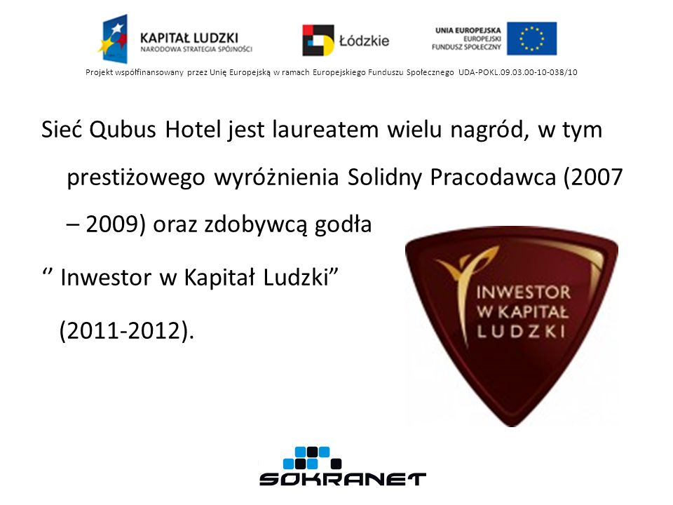 Sieć Qubus Hotel jest laureatem wielu nagród, w tym prestiżowego wyróżnienia Solidny Pracodawca (2007 – 2009) oraz zdobywcą godła Inwestor w Kapitał Ludzki ( ).