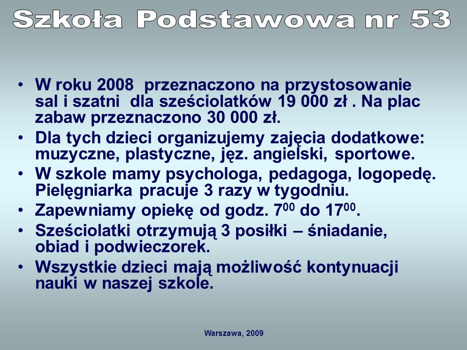 Warszawa, 2009 W roku 2008 przeznaczono na przystosowanie sal i szatni dla sześciolatków zł.