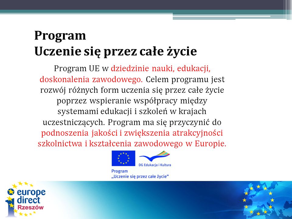 Program Uczenie się przez całe życie Program UE w dziedzinie nauki, edukacji, doskonalenia zawodowego.