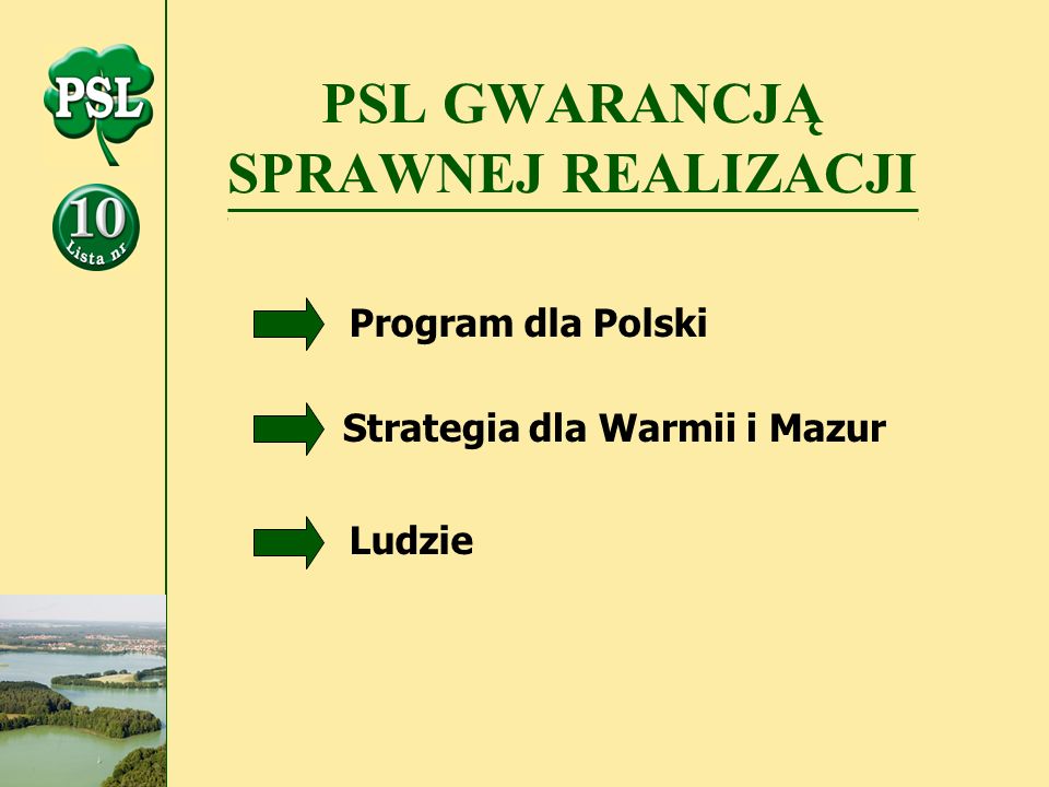 PSL GWARANCJĄ SPRAWNEJ REALIZACJI Program dla Polski Strategia dla Warmii i Mazur Ludzie