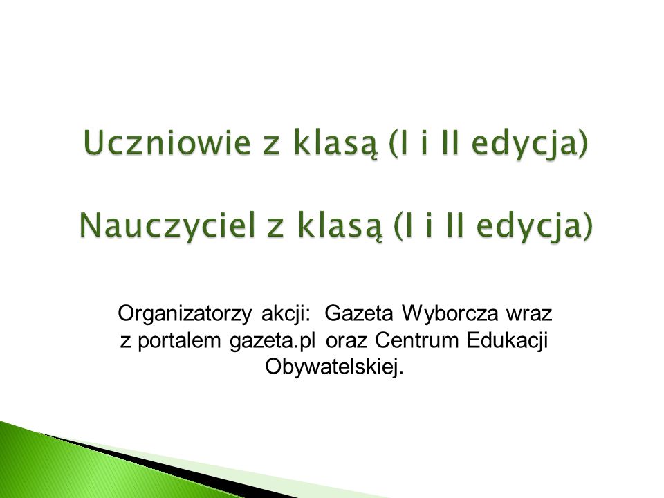 Organizatorzy akcji: Gazeta Wyborcza wraz z portalem gazeta.pl oraz Centrum Edukacji Obywatelskiej.