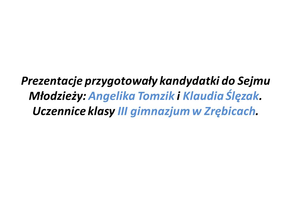 Prezentacje przygotowały kandydatki do Sejmu Młodzieży: Angelika Tomzik i Klaudia Ślęzak.