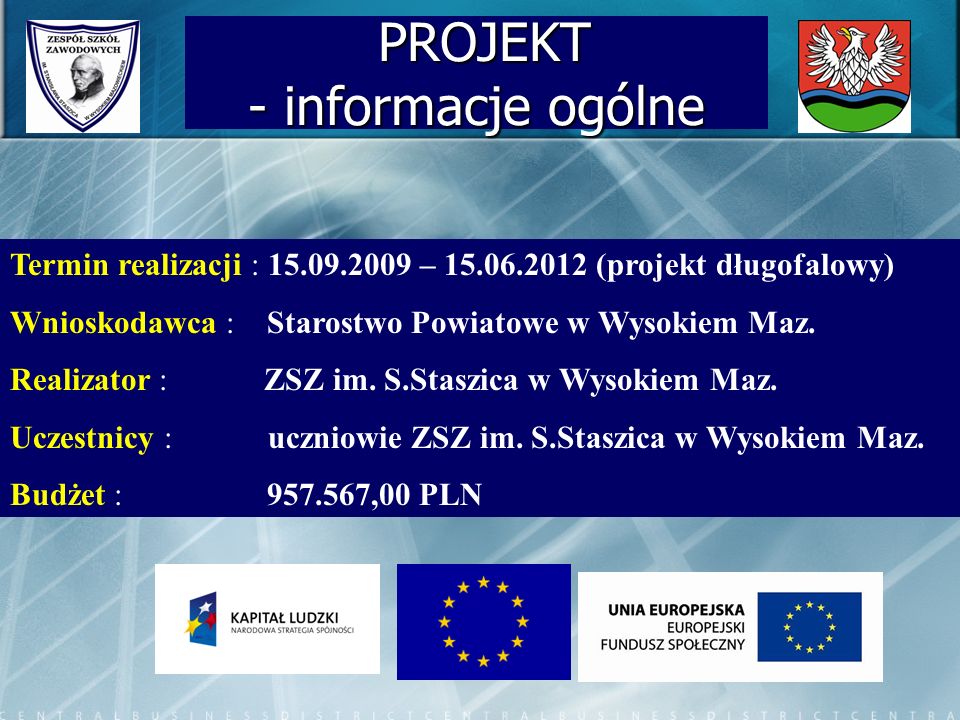PROJEKT - informacje ogólne PROJEKT - informacje ogólne Termin realizacji : – (projekt długofalowy) Wnioskodawca : Starostwo Powiatowe w Wysokiem Maz.