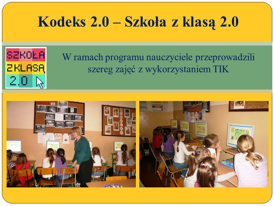 W ramach programu nauczyciele przeprowadzili szereg zajęć z wykorzystaniem TIK Kodeks 2.0 – Szkoła z klasą 2.0