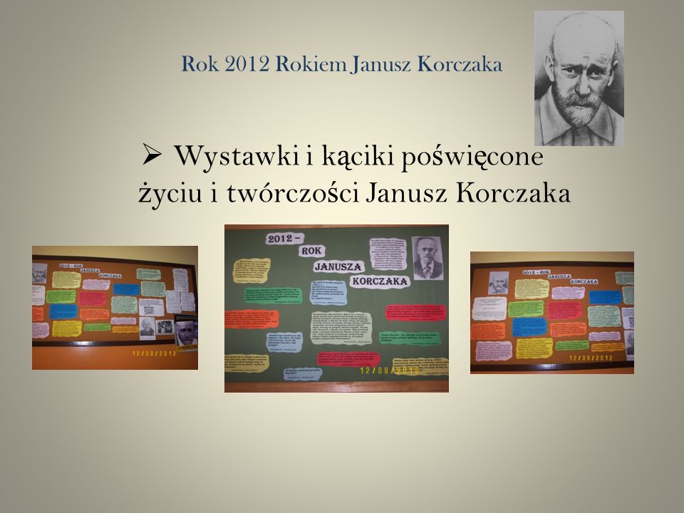 Rok 2012 Rokiem Janusz Korczaka Wystawki i k ą ciki po ś wi ę cone ż yciu i twórczo ś ci Janusz Korczaka