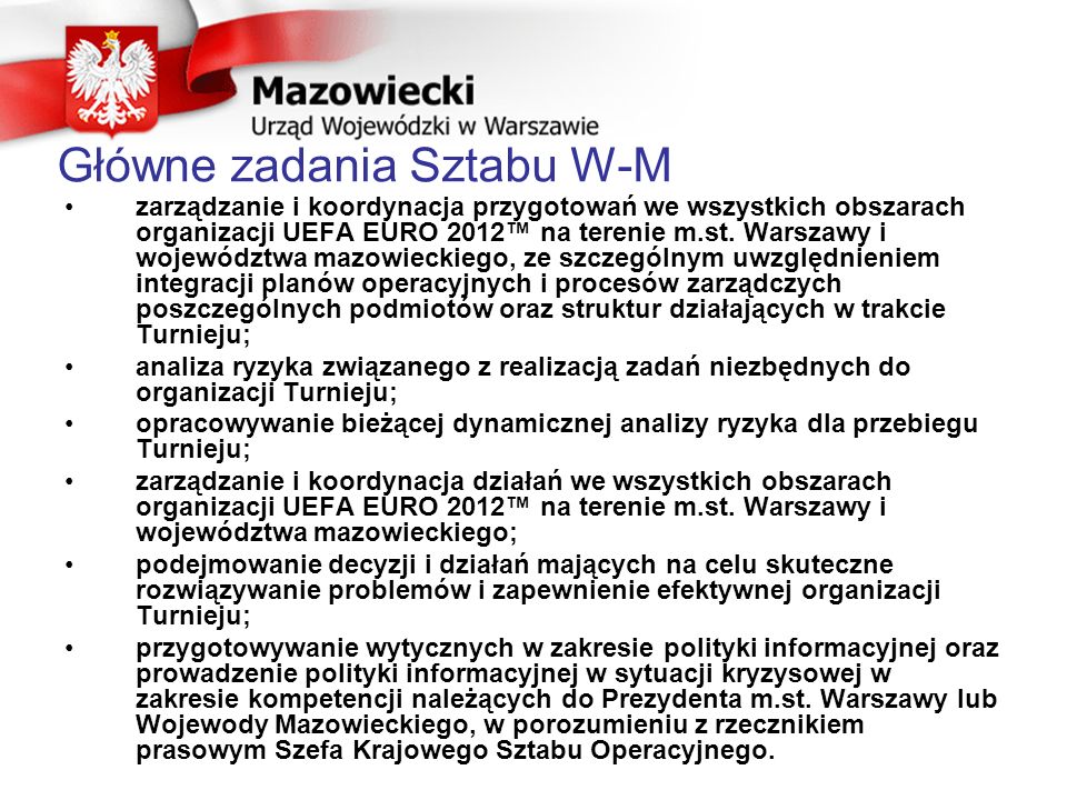 Główne zadania Sztabu W-M zarządzanie i koordynacja przygotowań we wszystkich obszarach organizacji UEFA EURO 2012 na terenie m.st.