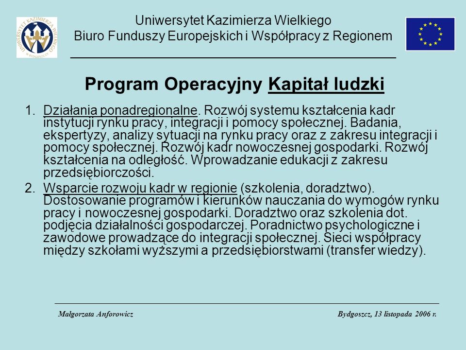 Uniwersytet Kazimierza Wielkiego Biuro Funduszy Europejskich i Współpracy z Regionem _____________________________________________ Program Operacyjny Kapitał ludzki 1.Działania ponadregionalne.