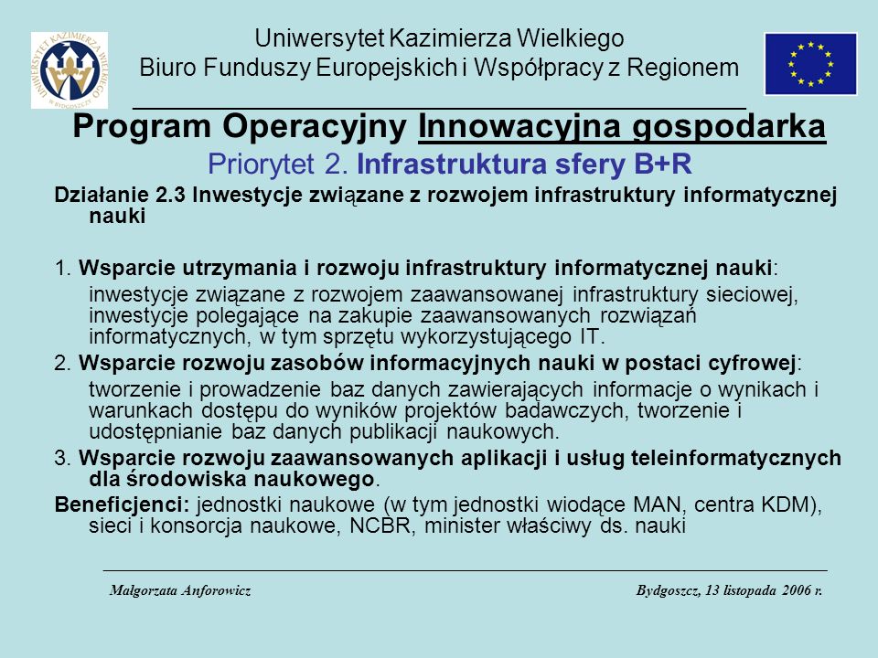Uniwersytet Kazimierza Wielkiego Biuro Funduszy Europejskich i Współpracy z Regionem _____________________________________________ Program Operacyjny Innowacyjna gospodarka Priorytet 2.