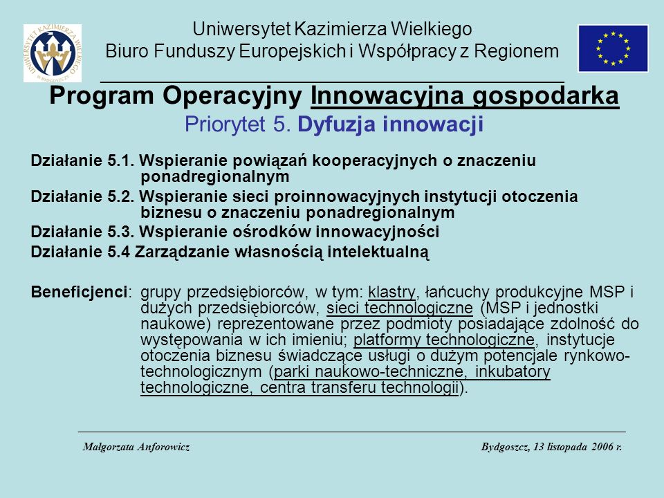 Uniwersytet Kazimierza Wielkiego Biuro Funduszy Europejskich i Współpracy z Regionem _____________________________________________ Program Operacyjny Innowacyjna gospodarka Priorytet 5.