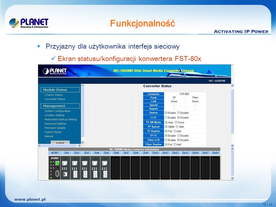 15 / 24 Funkcjonalność Przyjazny dla użytkownika interfejs sieciowy Ekran statusu/konfiguracji konwertera FST-80x