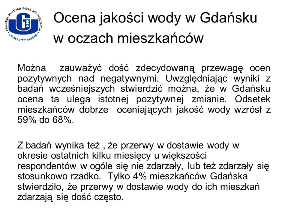 Ocena jakości wody w Gdańsku w oczach mieszkańców Można zauważyć dość zdecydowaną przewagę ocen pozytywnych nad negatywnymi.