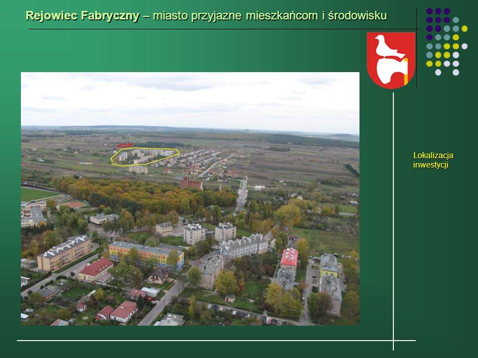 Rejowiec Fabryczny – miasto przyjazne mieszkańcom i środowisku Lokalizacja inwestycji
