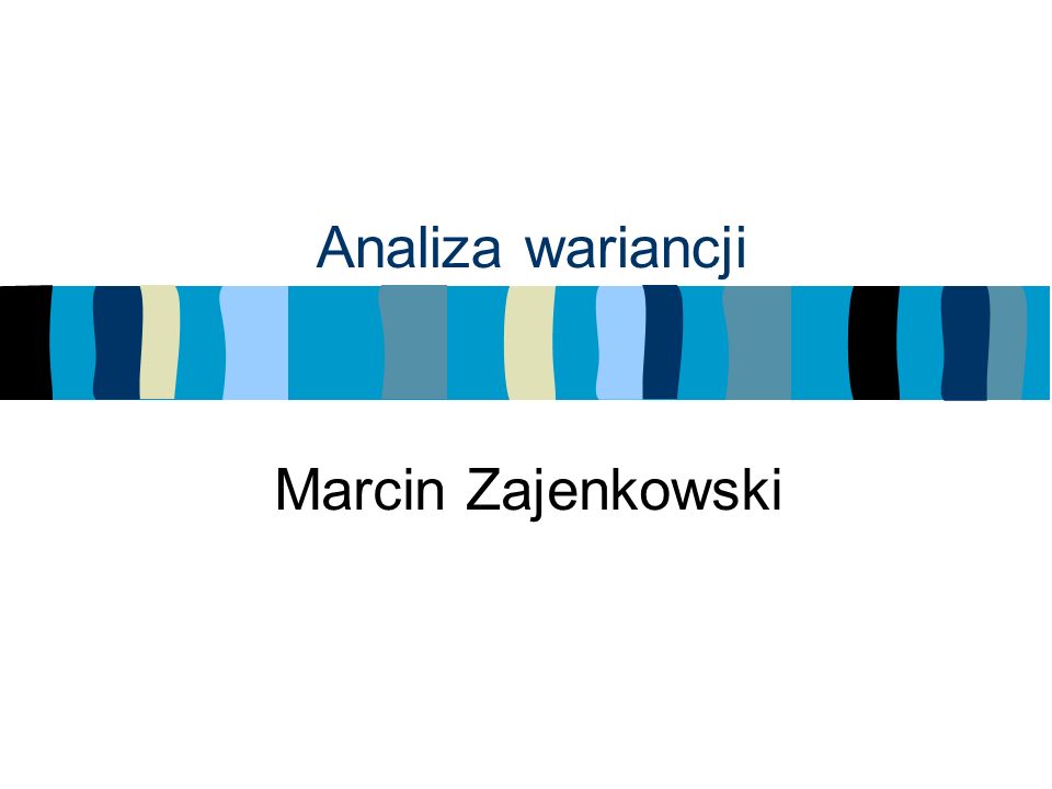 Analiza wariancji Marcin Zajenkowski